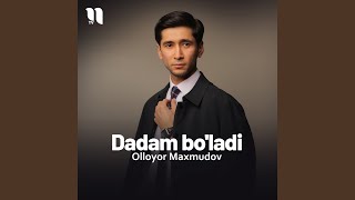 Dadam bo'ladi - Olloyor Maxmudov