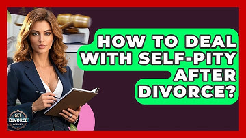 How To Deal With Self-pity After Divorce? - Get Divorce Answers