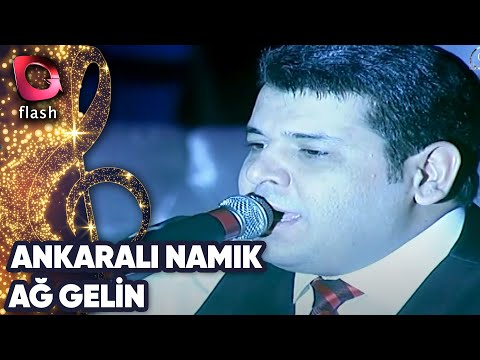 Ankaralı Namık | Ağ Gelin | 28 Nisan 2014