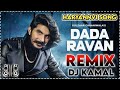 Dada Ravan Song Remix Gulzaar Channiwala Song Dada Ravan Ka Mp3 Song