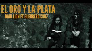El Oro y la Plata - Daju Lion Ft Guerrero Cruz chords