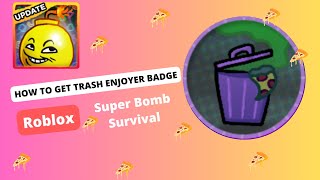 ROBLOX | How To Get The Trash Enjoyer Badge in Super Bomb Survival