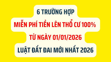 6 Trường Hợp Miễn Phí Lên Thổ Cư 100% Từ Ngày 01/01/2026 - Luật Đất Đai 2026