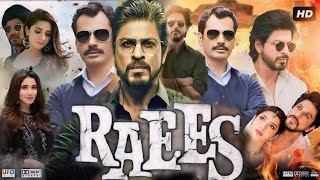 Raees (2017) Bollywood Movie | Shahrukh Khan | Raees Full Movie HD 720p In Hindi Fact & Some Details