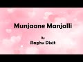 Raghu Dixit - Munjaane Manjalli (Lyrics) #Raghudixit #Justmaatmaathalli #Munjaanemanjalli