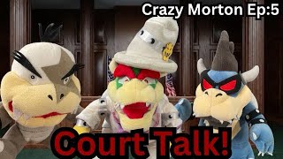 Crazy Morton Ep:5 - Court talk!