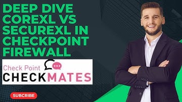 Checkpoint CoreXL & SecureXL Deep Dive  Firewall Performance Explained
