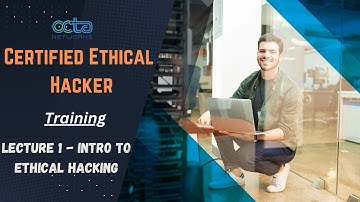 Intro to Ethical Hacking || Lecture - 1 || Certified Ethical Hacker (CEH)  || Octa Networks