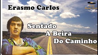 Erasmo Carlos - Sentado a Beira do Caminho (Legendado)