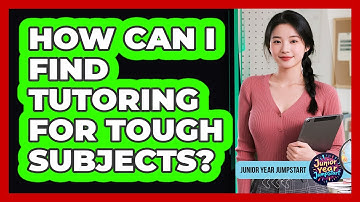 How Can I Find Tutoring For Tough Subjects?