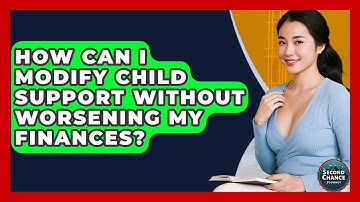 How Can I Modify Child Support Without Worsening My Finances? - Second Chance Journey