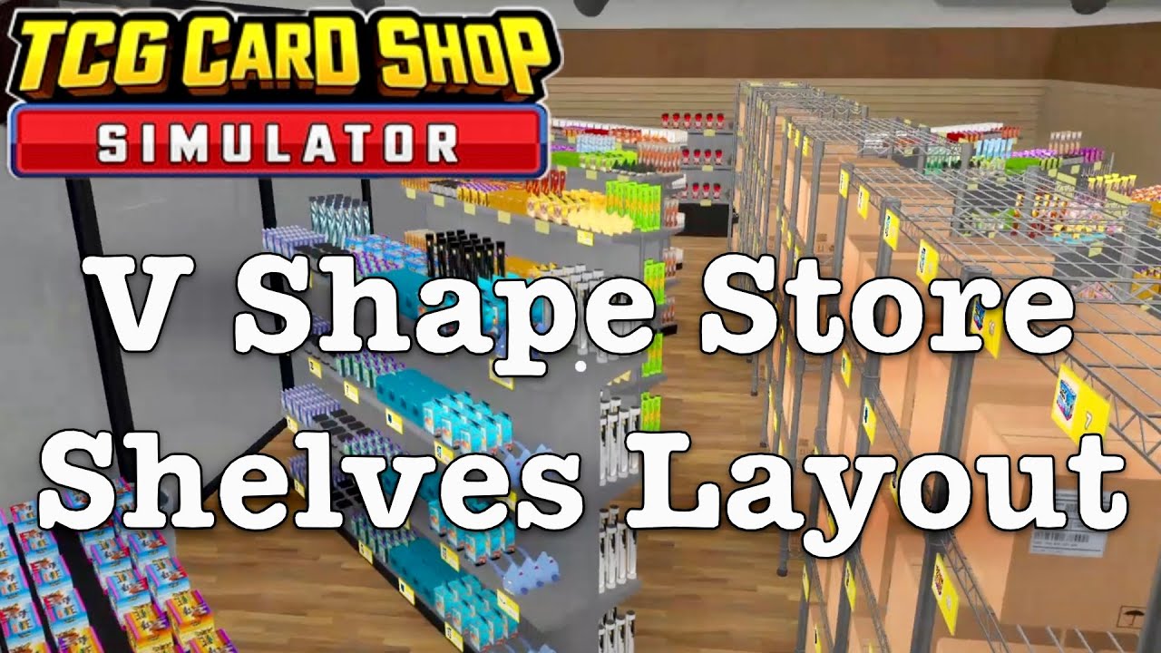 V Shape Store Shelves Layout / TCG Card Shop Simulator - YouTube