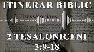 2 Tesaloniceni 3:9-18 | Itinerar Biblic | Episodul 949