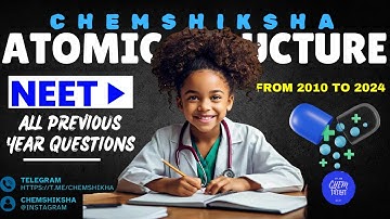 NEET All previous year questions : ATOMIC STRUCTURE (2010 TO 2024)