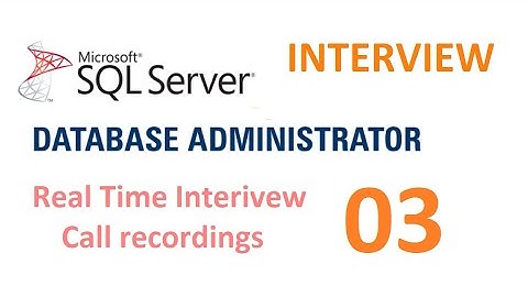 Real time MS SQL Server DBA Experienced Interview Questions and Answers - Interview 3