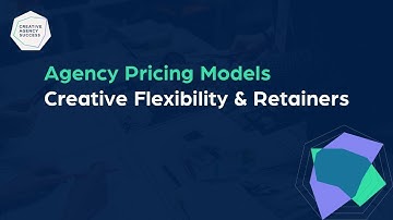 Agency Pricing Models - Creative Flexibility & Retainers