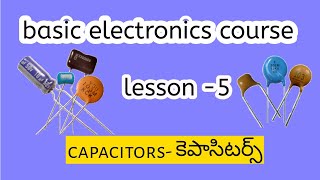 Basic electronics course // lesson 5 // capacitors in telugu