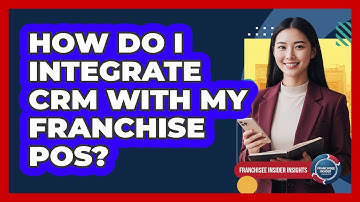 How Do I Integrate CRM With My Franchise POS?