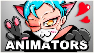 Were Animators... of course we...