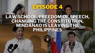 Law School, Freedom of Speech, Changing the Constitution, Mindanao is leaving the Philippines | Ep.4