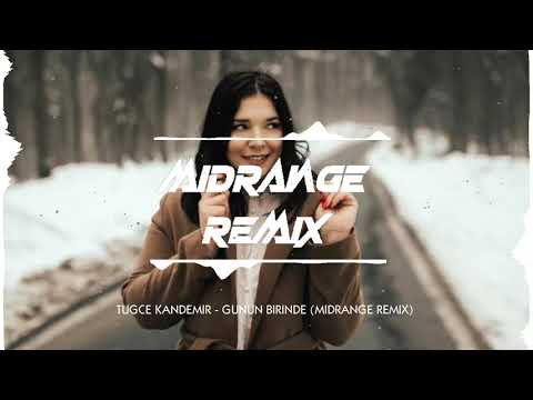 Tuğçe Kandemir - Günün Birinde (MIDRANGE REMIX)