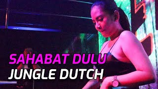 DJ Sahabat Dulu Jungle Dutch Remix 2022