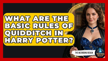 What Are the Basic Rules of Quidditch in Harry Potter? - The Wizarding Realm
