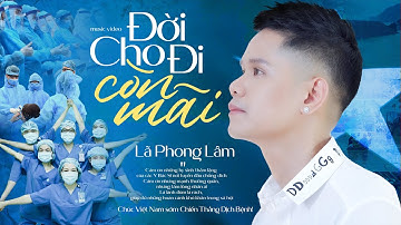 ĐỜI CHO ĐI CÒN MÃI - LÃ PHONG LÂM | OFFICIAL MUSIC VIDEO | Bài Hát Thay Lời Cảm Ơn