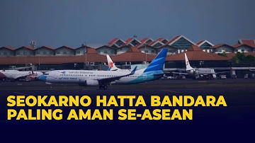 Hebat!! Soekarno Hatta Dinobatkan Sebagai Bandara Paling Aman di Asia Tenggara