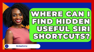 Where Can I Find Hidden Useful Siri Shortcuts? - Be App Savvy