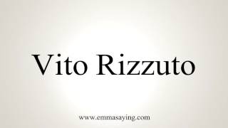 How to Pronounce Vito Rizzuto