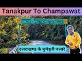 Tanakpur to Champawat Uttarakhand NH 9 || Chumeshwari Scenic Najare mile jate hue || Travel Logs ||