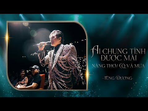 LK AI CHUNG TÌNH ĐƯỢC MÃI / NÀNG THƠ / CỎ VÀ MƯA - Tùng Dương (Liveshow Concert 20 Năm Ca Hát)