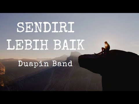 Sendiri Lebih Baik - Duapin Band [Lirik]