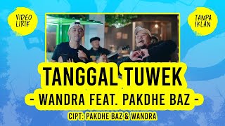 WANDRA FT PAKDHE BAZ  - TANGGAL TUWEK - LIRIK LAGU - Beras entek, gulo entek, kopi entek, duit entek