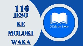 DIFELA TSA SIONE 116-JESO KE MOLOKI WAKA(HA LE LAKATSA HO TSEBA) | SOTHO HYMN