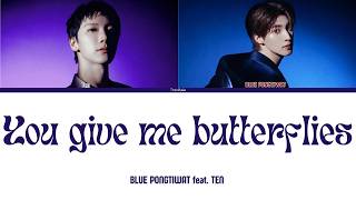 (VOSTENG) BLUE PONGTIWAT feat. TEN - You Give Me Butterflies - (Color Coded Lyrics ENG)
