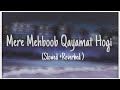 Mere Mehboob Qayamat Hogi - SANAM (Slowed & Reverbed) 🎶