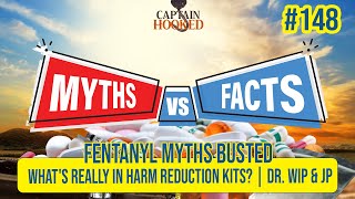 #148 Fentanyl Myths BUSTED: What's Really in Harm Reduction Kits? | Dr. Wip & JP