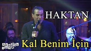 HAKTAN-Kal Benim İçin