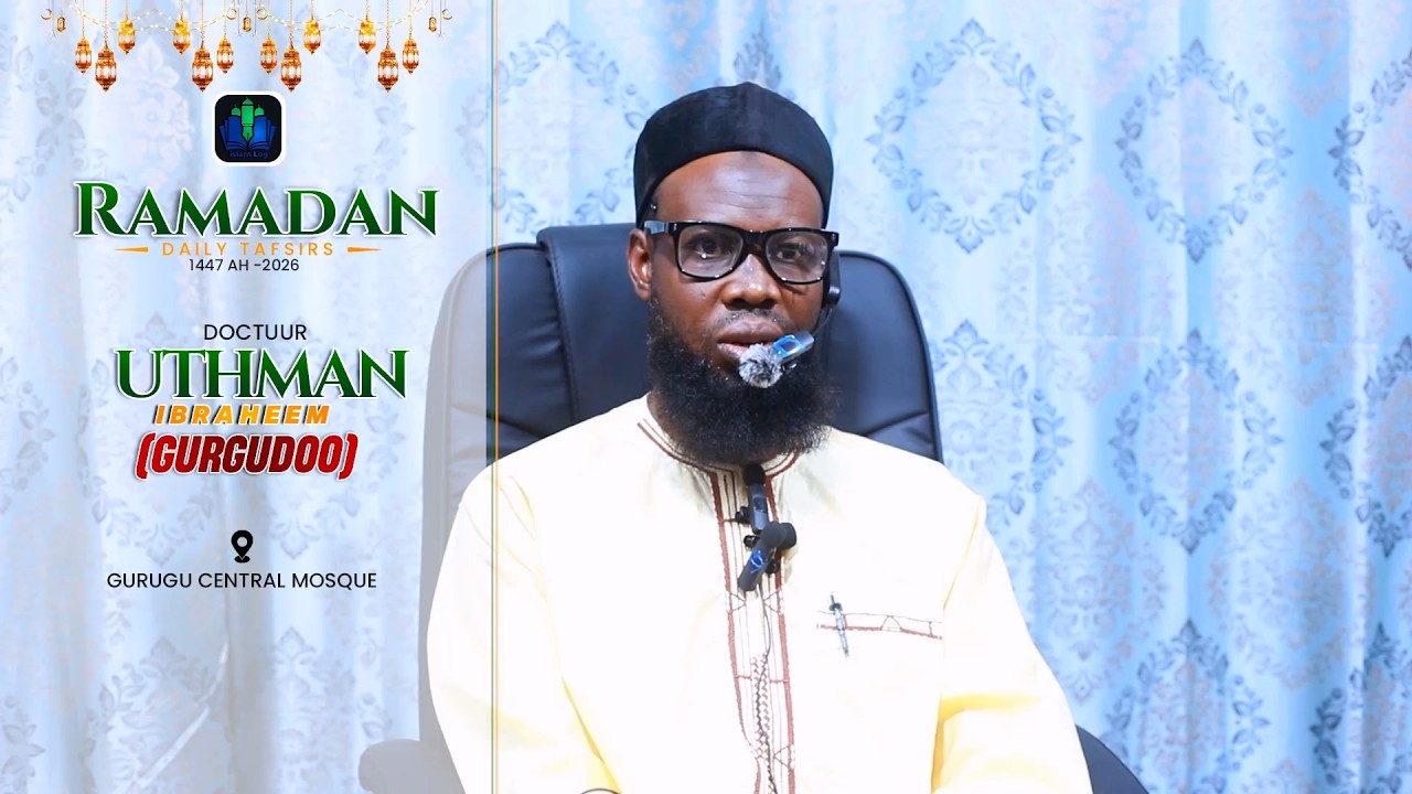 day 06 -  DOCTUUR UTHMAN GURGUDOO - RAMADAN TAFSIR 1447 H (2026) || iSLAMLOG ||Official