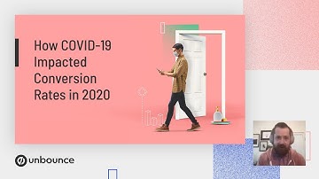 Unbounce Webinar Recording: How COVID-19 Impacted Conversion Rates in 2020