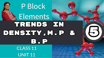 Trends in density , M.p & b.p | Unit-11|p-block elements|Part-5| Class 11 Chemistry |by vani maam