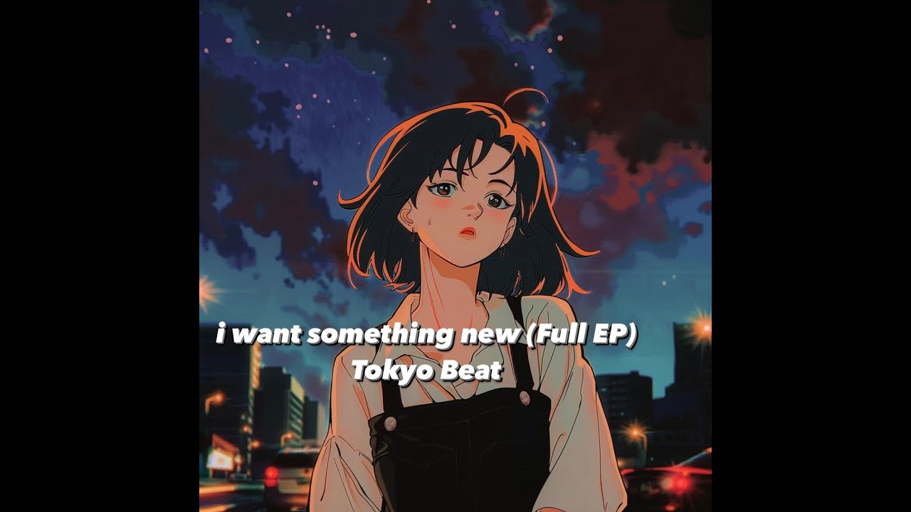 i want something new - Tokyo Beat (Full EP) - YouTube