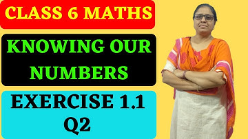 Q2 Ex 1.1 Class 6 Knowing Our Numbers-Chapter 1  Maths NCERT |By Zubeda Madhani
