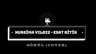 NURSİMA YILDIZ - ESAT BİTİK -GÖNÜL(COVER)