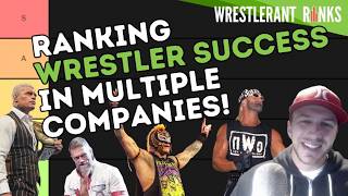 Ranking Wrestlers Success in MULTIPLE COMPANIES WrestleRant Ranks