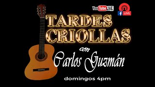 Tardes Criollas con Carlos Guzmán 27-03-2022