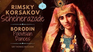 RimskyKorsakov, Borodin  Scheherazade, Polovtsian Dances (reference recording: Sir Thomas Beecham)