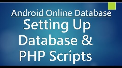 Android Online Database - Setting up Database and php scripts